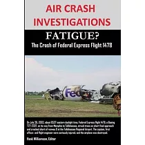 AIR CRASH INVESTIGATIONS FATIGUE? The Crash of Federal Express Flight 1478