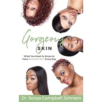 Gorgeous Skin： What You Need to Know to Have Beautiful Skin Every Day