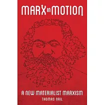 Marx in Motion： A New Materialist Marxism