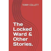 The Locked Ward & Other Stories.
