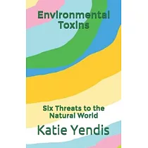 Environmental Toxins： Six Threats to the Natural World