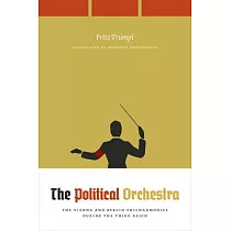 The Political Orchestra： The Vienna and Berlin Philharmonics During the Third Reich