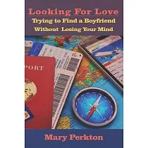 Looking For Love： Trying to Find a Boyfriend Without Losing Your Mind