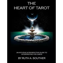The Heart of Tarot： An Intuitive Introspective Guide to Interpreting the Cards