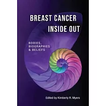 Breast Cancer Inside Out： Bodies， Biographies， & Beliefs