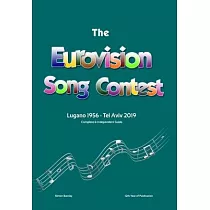 The Complete & Independent Guide to the Eurovision Song Contest： Lugano 1956 ─ Tel Aviv 2019