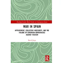 War in Spain： Appeasement， Collective Insecurity， and the Failure of European Democracies Against Fascism