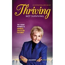 Thriving Not Surviving： The 5 Secret Pathways To Happiness， Success and Fulfilment