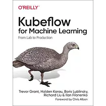 Kubeflow for Machine Learning： From Lab to Production