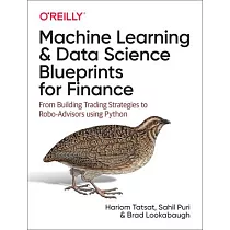 Machine Learning and Data Science Blueprints for Finance： From Building Trading Strategies to Robo─Advisors Using Python