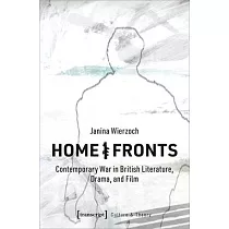 Home/Fronts： Contemporary War in British Literature， Drama， and Film