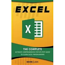 Excel： The Complete Ultimate Comprehensive Step─By─Step Guide To Learn Excel Programming