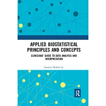 Applied Biostatistical Principles and Concepts： Clinicians’’ Guide to Data Analysis and Interpretation