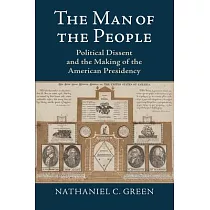 The Man of the People： Political Dissent and the Making of the American Presidency