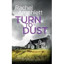 Turn to Dust： A Detective Kay Hunter mystery