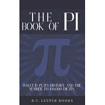 The Book Of Pi： What is Pi， it’’s history and the number to 100，000 digits.： A concise handbook of Pi to 100，000 decimal places.