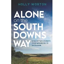 Alone on the South Downs Way： A Tale of Two Journeys from Winchester to Eastbourne