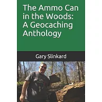 The Ammo Can in the Woods： A Geocaching Anthology