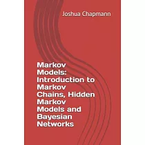 Markov Models： Introduction to Markov Chains， Hidden Markov Models and Bayesian Networks