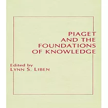 Piaget and the Foundations of Knowledge