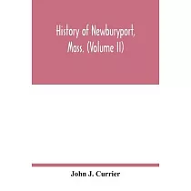 History of Newburyport， Mass. (Volume II)