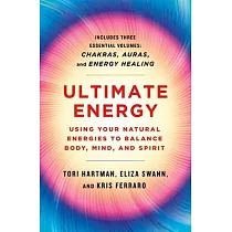 Ultimate Energy： Using Your Natural Energies to Balance Body， Mind， and Spirit： Three Books in One (Chakras， Auras， and Energy Healing)