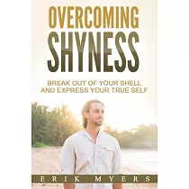 Overcoming Shyness： Break Out of Your Shell and Express Your True Self