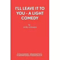 I’’ll Leave It To You ─ A Light Comedy