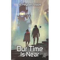 Our Time Is Near