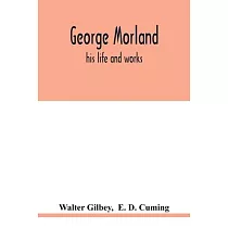 George Morland： his life and works