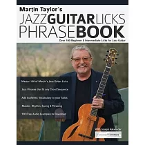 Martin Taylor’’s Jazz Guitar Licks Phrase Book： Over 100 Beginner & Intermediate Licks for Jazz Guitar