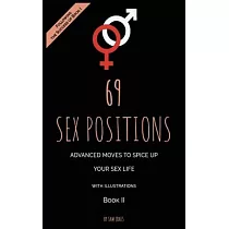 69 Sex Positions. Advanced Moves to Spice Up Your Sex Life (with illustrations). Book II
