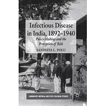 Infectious Disease in India， 1892─1940： Policy─Making and the Perception of Risk