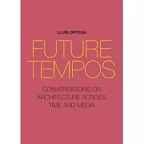 Future Tempos： Conversations on Architecture Across Time and Media
