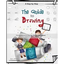 The Guide to Drawing： A Step─by─Step Drawing and Activity Book for Kids to Learn to Draw Common Stuff in Life