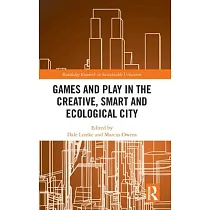 Games and Play in the Creative, Smart and Ecological City