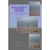 Bereavement Support Groups： A Guide for Clinicians and Non Clinicians