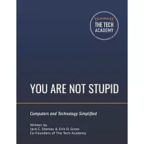 You Are Not Stupid： Computers and Technology Simplified