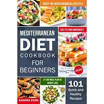 Mediterranean Diet For Beginners： 101 Quick and Healthy Recipes with Easy─to─Find Ingredients to Enjoy The Mediterranean Lifestyle (21─Day Meal Plan t