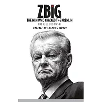 Zbig： The Man Who Cracked the Kremlin
