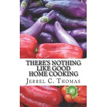 There’’s Nothing Like Good Home Cooking： Enjoyable Recipes