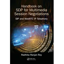 Handbook of SDP for Multimedia Session Negotiations： SIP and WebRTC IP Telephony