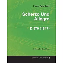 Scherzo Und Allegro D.570 ─ For Solo Piano (1817)