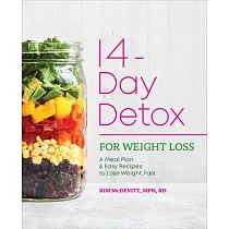 The 14─Day Detox for Weight Loss： A Meal Plan and Easy Recipes to Lose Weight， Fast