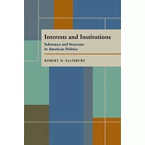 Interests and Institutions： Substance and Structure in American Politics