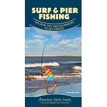 Surf & Pier Fishing： The Gear， Tips， and Techniques to Get Started