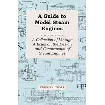 A Guide to Model Steam Engines ─ A Collection of Vintage Articles on the Design and Construction of Steam Engines