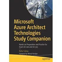 Microsoft Azure Architect Technologies Study Companion： Hands─On Preparation and Practice for Exam Az─300 and Az─303