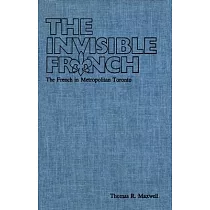 The Invisible French： The French in Metropolitan Toronto