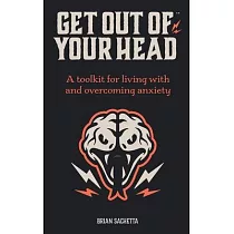 Get Out of Your Head： A Toolkit for Living with and Overcoming Anxiety